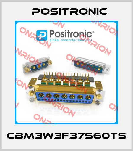 CBM3W3F37S60TS Positronic