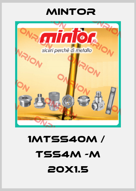 1MTSS40M /  TSS4M -M 20x1.5 Mintor