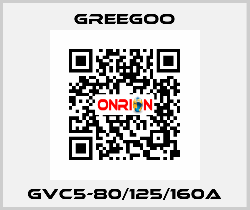 GVC5-80/125/160A GREEGOO