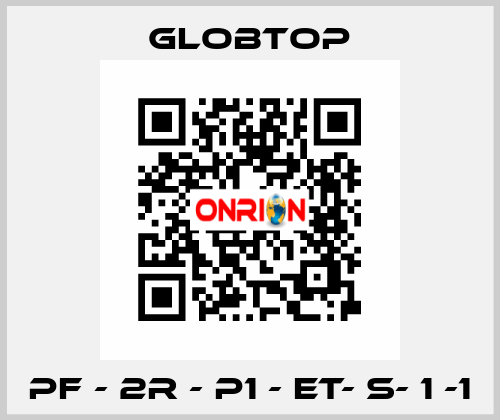 PF - 2R - P1 - ET- S- 1 -1 Globtop