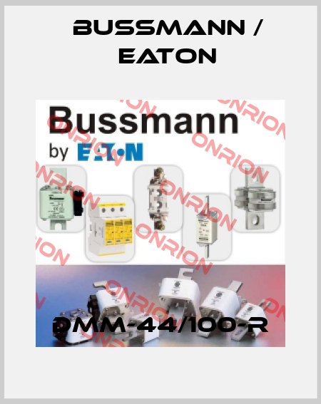DMM-44/100-R BUSSMANN / EATON