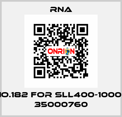 NO.182 for SLL400-1000 / 35000760 RNA