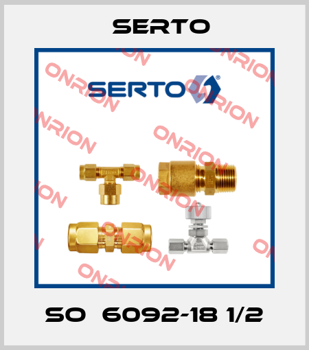 SO  6092-18 1/2 Serto
