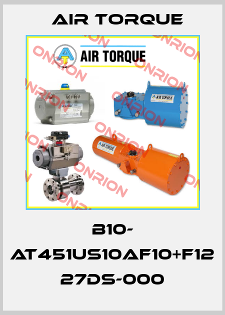 B10- AT451US10AF10+F12 27DS-000 Air Torque