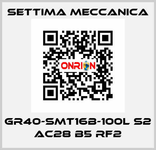 GR40-SMT16B-100L S2 AC28 B5 RF2 Settima Meccanica