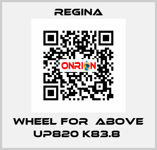 WHEEL FOR  ABOVE UP820 K83.8  Regina