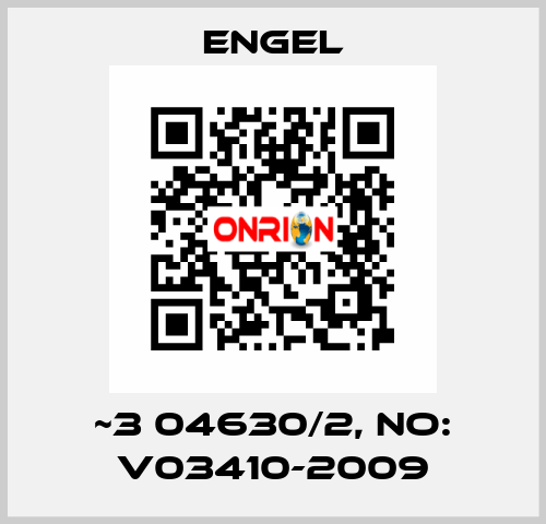 ~3 04630/2, NO: V03410-2009 ENGEL