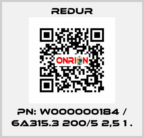 PN: W000000184 / 6A315.3 200/5 2,5 1 . Redur