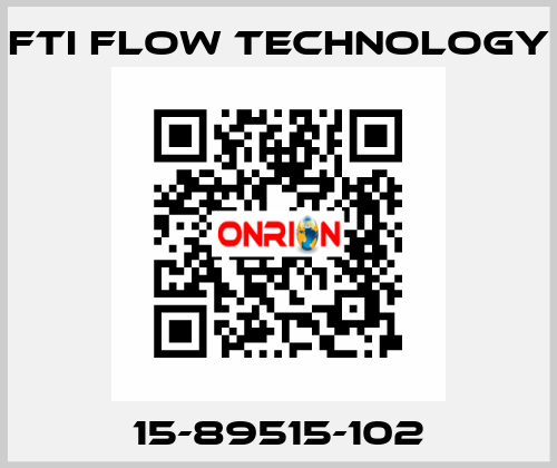 15-89515-102 Fti Flow Technology