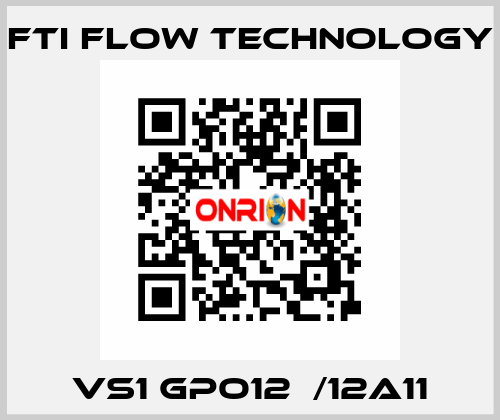 VS1 GPO12  /12A11 Fti Flow Technology