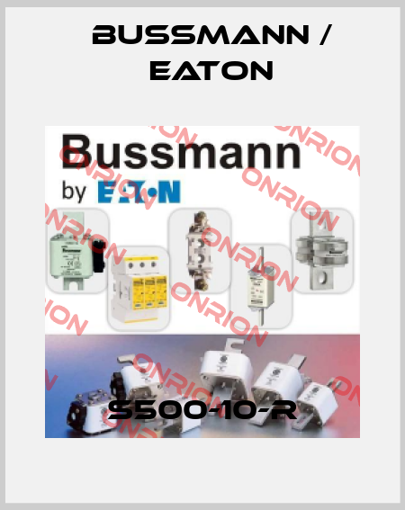 S500-10-R BUSSMANN / EATON