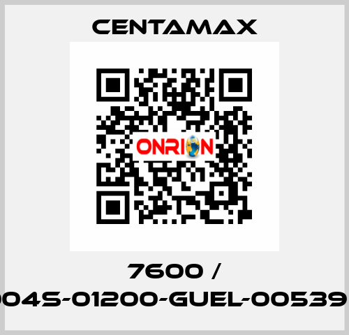 7600 / 004S-01200-GUEL-005390 CENTAMAX