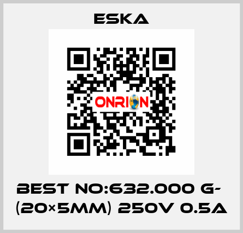 Best No:632.000 G-  (20×5mm) 250V 0.5A Eska