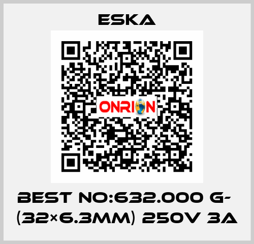Best No:632.000 G-  (32×6.3mm) 250V 3A Eska