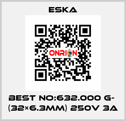 Best No:632.000 G-  (32×6.3mm) 250V 3A Eska