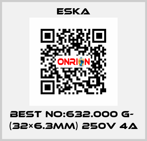 Best No:632.000 G-  (32×6.3mm) 250V 4A Eska