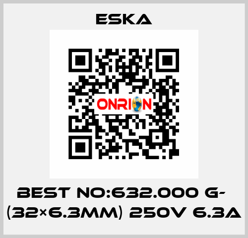 Best No:632.000 G-  (32×6.3mm) 250V 6.3A Eska