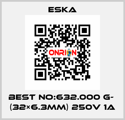 Best No:632.000 G-  (32×6.3mm) 250V 1A Eska