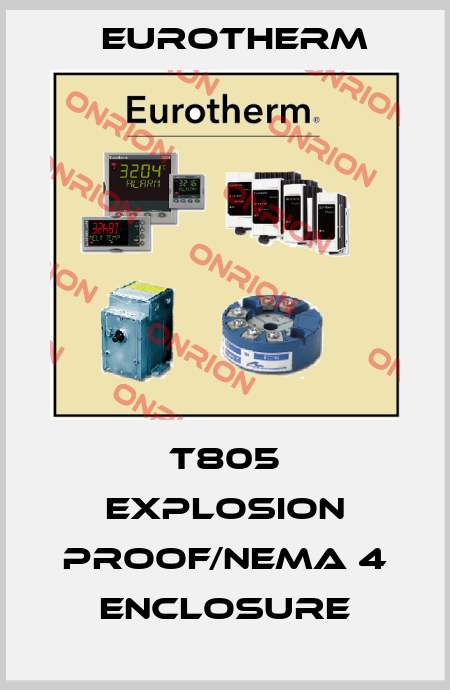 T805 Explosion Proof/NEMA 4 Enclosure Eurotherm