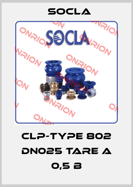 CLP-TYPE 802 DN025 TARE A 0,5 B Socla