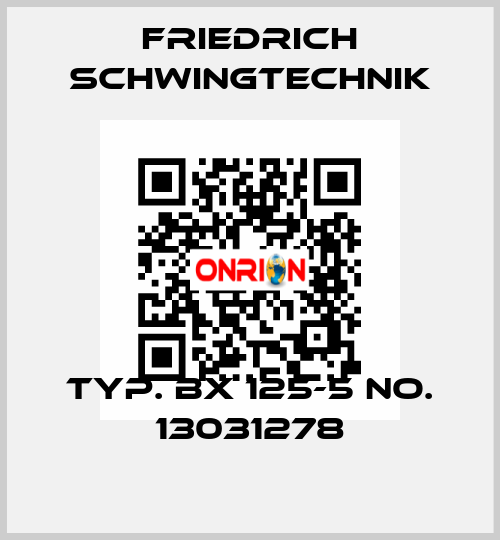 Typ. BX 125-5 No. 13031278 Friedrich Schwingtechnik