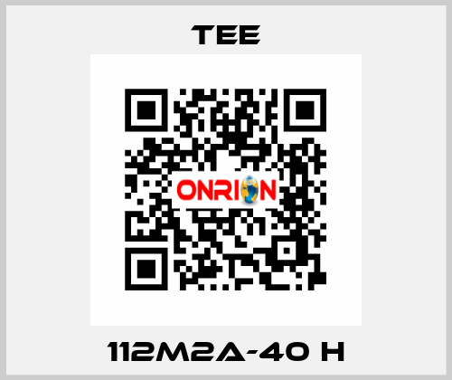 112M2A-40 H TEE