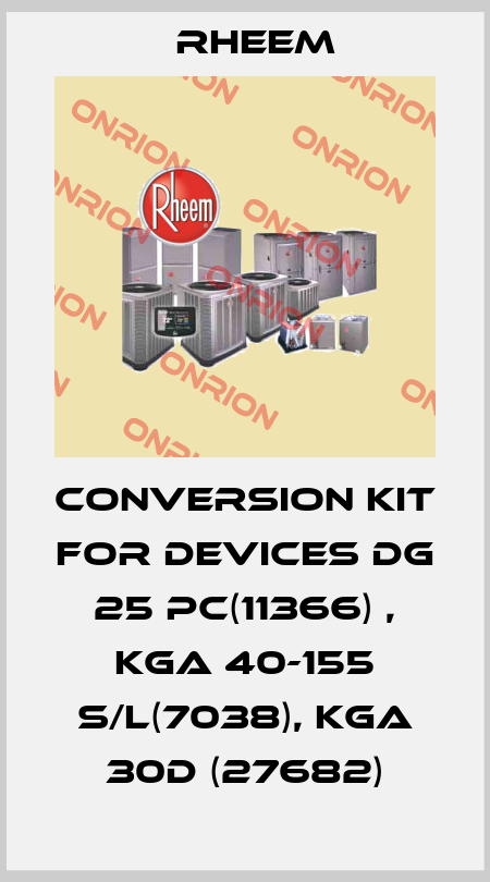 conversion kit for devices DG 25 PC(11366) , KGA 40-155 S/L(7038), KGA 30D (27682) RHEEM