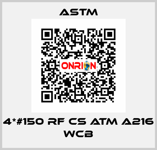 4*#150 RF CS ATM A216 WCB Astm
