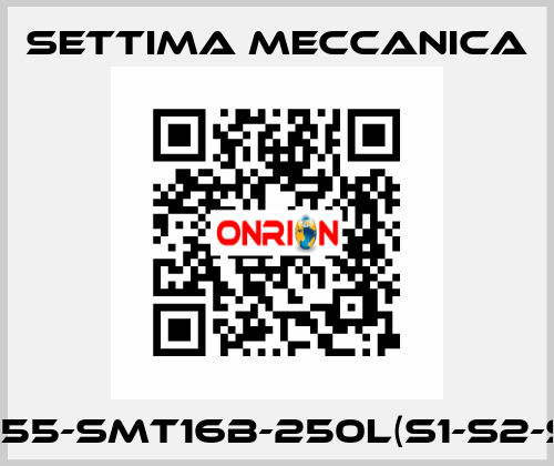 GR55-SMT16B-250L(S1-S2-S3) Settima Meccanica