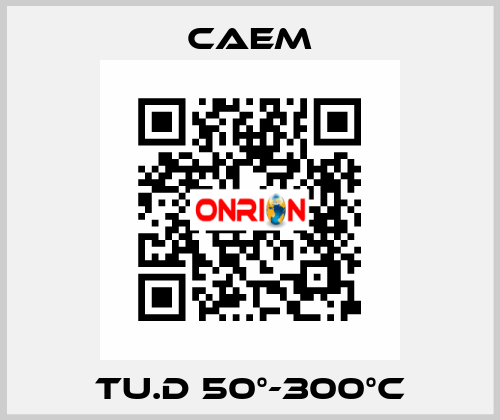 TU.D 50°-300°C CAEM