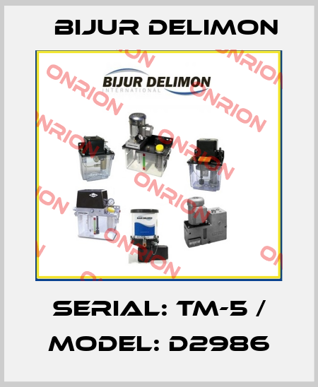 SERIAL: TM-5 / MODEL: D2986 Bijur Delimon