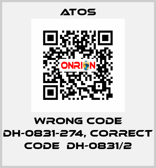 wrong code DH-0831-274, correct code  DH-0831/2 Atos