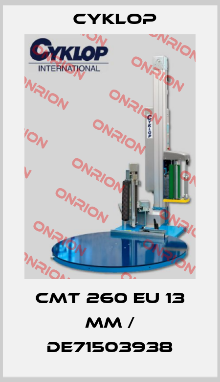 CMT 260 EU 13 mm / DE71503938 Cyklop