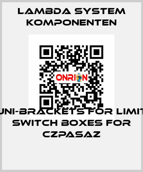 Uni-brackets for limit switch boxes for CZPASAZ LAMBDA SYSTEM KOMPONENTEN