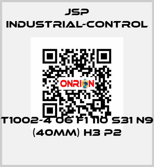 T1002-4 06 F1 110 S31 N9 (40mm) H3 P2 JSP Industrial-Control