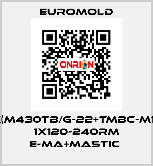 3X(M430TB/G-22+TMBC-M16),  1X120-240RM E-MA+MASTIC  EUROMOLD