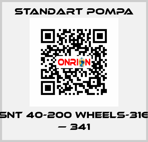SNT 40-200 WHEELS-316 — 341 STANDART POMPA