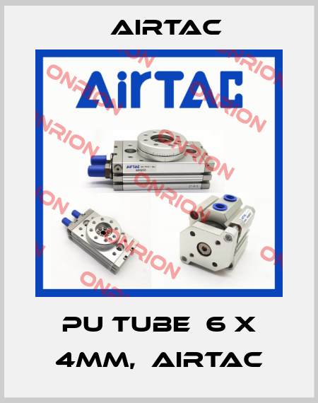 PU tube  6 x 4mm,  airtac Airtac