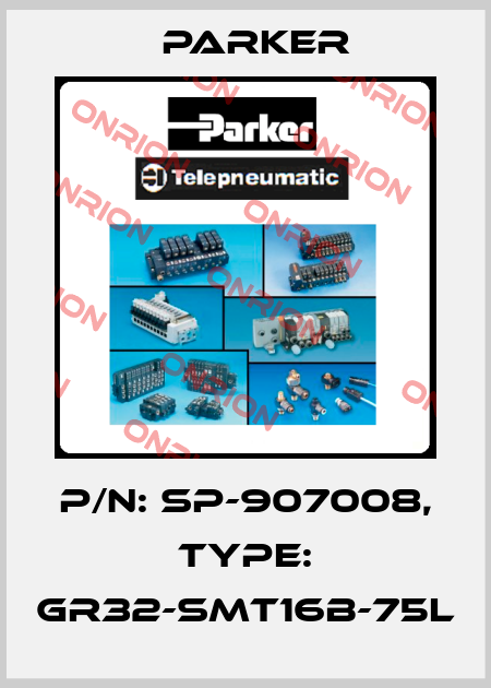 P/N: SP-907008, Type: GR32-SMT16B-75L Parker