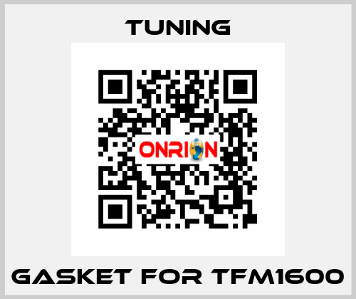 Gasket for TFM1600 Tuning