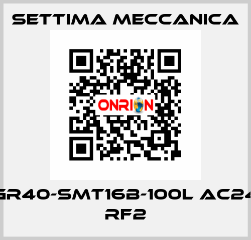 GR40-SMT16B-100L AC24 RF2 Settima Meccanica