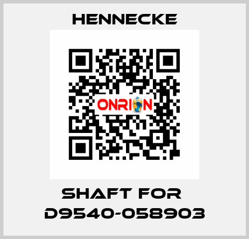 shaft for  D9540-058903 Hennecke