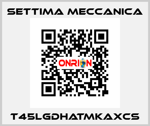 T45LGDHATMKAXCS Settima Meccanica