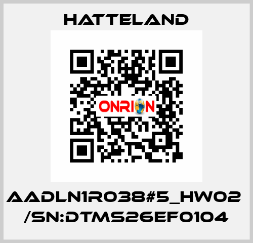 AADLN1R038#5_HW02  /SN:DTMS26EF0104 HATTELAND