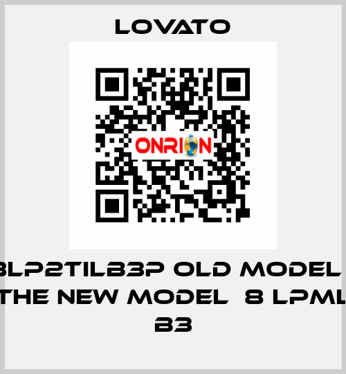 8LP2TILB3P old model / the new model  8 LPML B3 Lovato