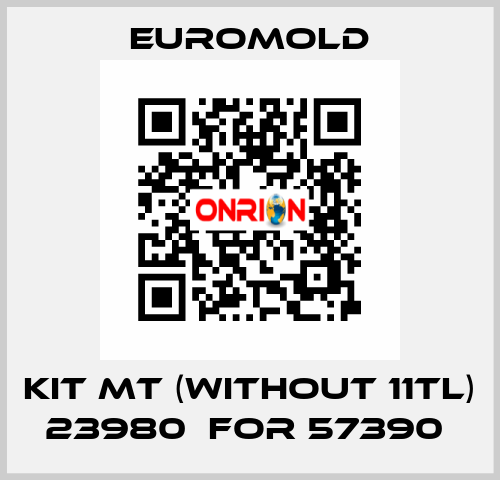 KIT MT (WITHOUT 11TL) 23980  for 57390  EUROMOLD