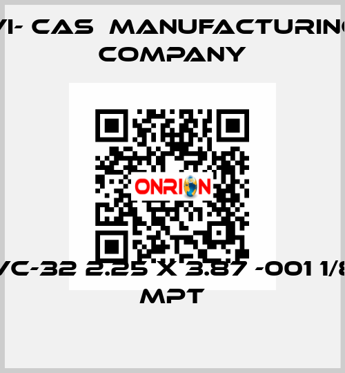 VC-32 2.25 x 3.87 -001 1/8 MPT VI- CAS  Manufacturing Company