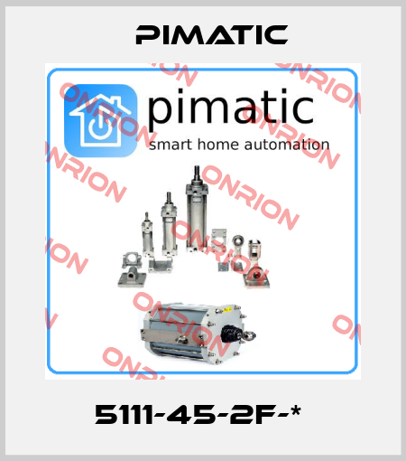 5111-45-2F-*  Pimatic