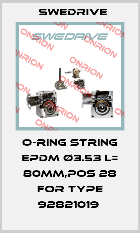 O-ring string EPDM Ø3.53 L= 80mm,pos 28 for type 92821019  Swedrive
