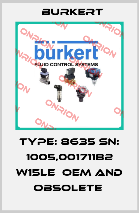 Type: 8635 SN: 1005,00171182 W15LE  OEM and OBSOLETE  Burkert